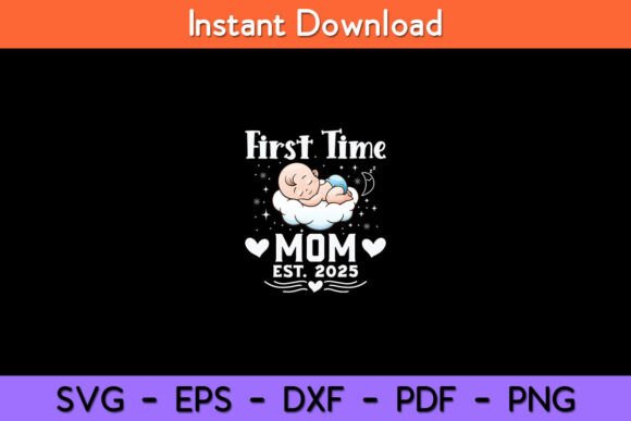 First Time Mom 2025 Graphics for Crafts