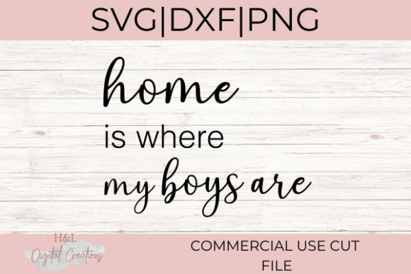 Home is Where My Boys Are Svg: Graphics for Crafts