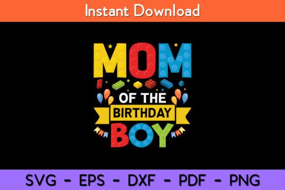 Mom of the Birthday Boy: Master Builder Graphics & Crafts