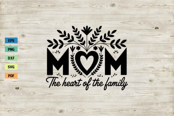 Mom the Heart of the Family SVG: Crafts & Graphics Review