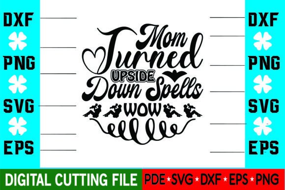 Mom Turned Upside Down Spells Wow: Graphics for Crafts