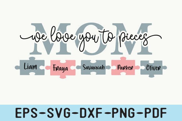 Mom We Love You to Pieces: Graphics for Crafts
