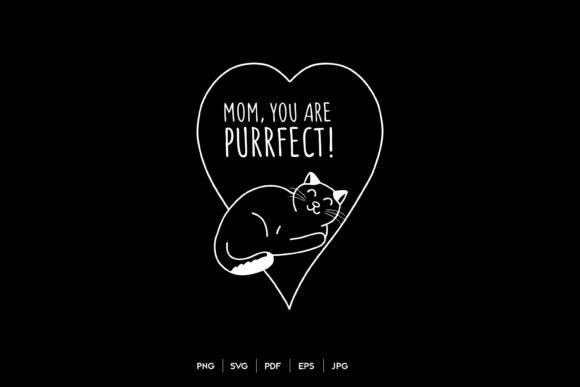 Mom You Are Purrfect: Graphics for Crafts