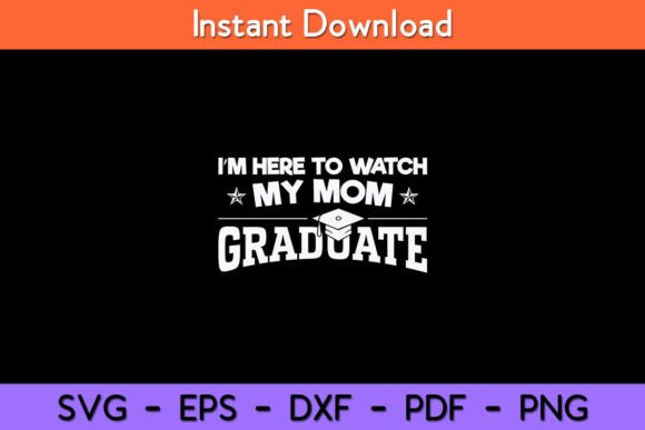 My Mom Graduated Family Graphics for Crafts