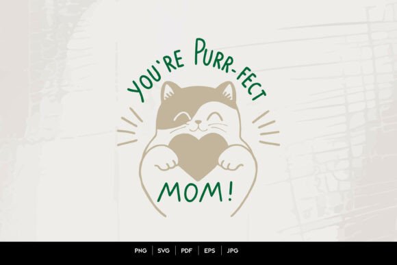 You're Purr-fect Mom Cat: Graphics for Crafts